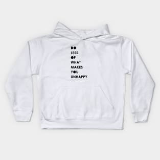 Do less of what makes you unhappy Kids Hoodie